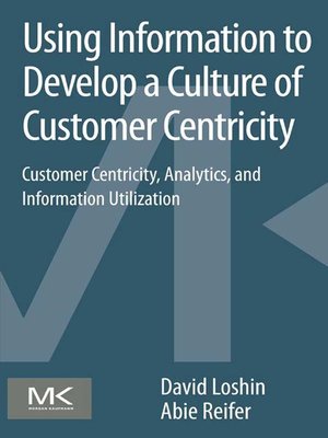 cover image of Using Information to Develop a Culture of Customer Centricity